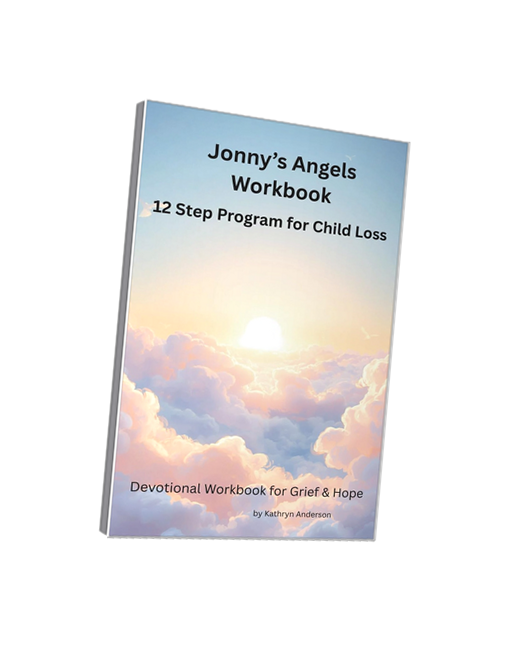 Jonny&rsquo;s Angels Workbook: 12-step program for child loss, the devotional companion